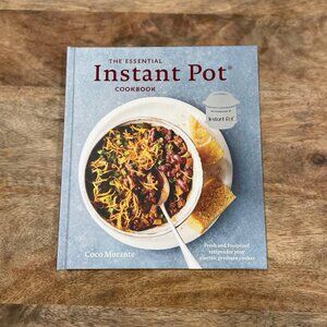 NEW The Essential Instant Pot Cookbook by Coco Morante